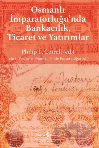 Osmanlı İmparatorluğu'nda Bankacılık, Ticaret ve Yatırım – Kolektif – İş Bankası Kültür Yayınları kitap kapağı