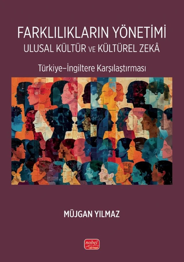 FARKLILIKLARIN YÖNETİMİ ULUSAL KÜLTÜR VE KÜLTÜREL ZEKÂ / Türkiye–İngiltere Karşılaştırması – Müjgan Yılmaz – Nobel Bilimsel Eserler kitap kapağı
