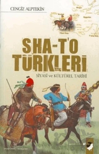 Sha-T'o Türkleri Siyasi ve Kültürel Tarihi – Cahit Alptekin – IQ Kültür Sanat Yayıncılık kitap kapağı