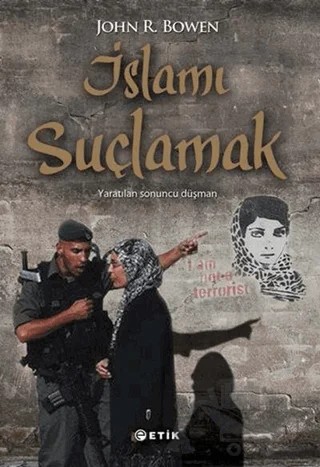 İslamı Suçlamak – John R. Bowen – Etik Yayınları kitap kapağı