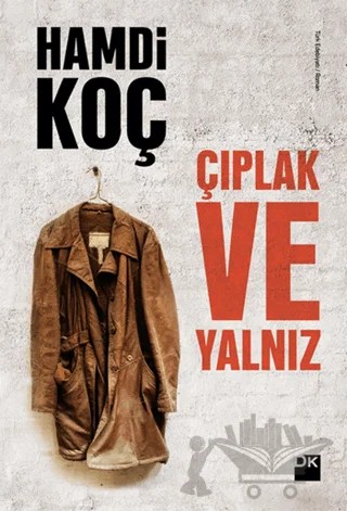 Çıplak ve Yalnız – Hamdi Koç – Doğan Kitap kitap kapağı