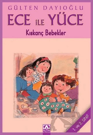 Ece ile Yüce - Kıskanç Bebekler – Gülten Dayıoğlu – Altın Kitaplar kitap kapağı