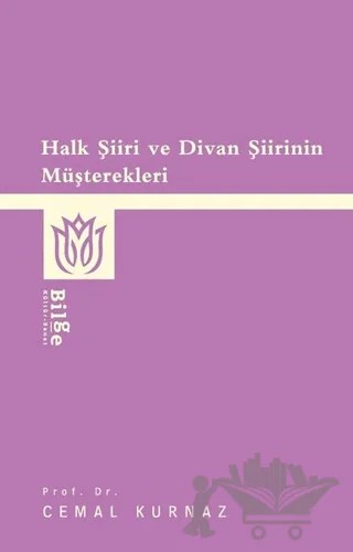 Halk Şiiri ve Divan Şiirinin Müşterekleri – Cemal Kurnaz – Bilge Kültür Sanat kitap kapağı