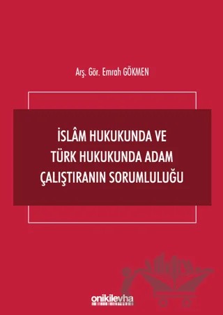 İslam Hukukunda ve Türk Hukukunda Adam Çalıştıranın Sorumluluğu – Emrah Gökmen – On İki Levha Yayınları kitap kapağı