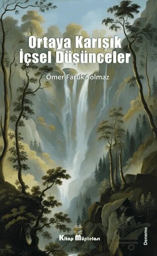 Ortaya Karışık İçsel Düşünceler – Ömer Faruk Solmaz – Kitap Müptelası Yayınları kitap kapağı