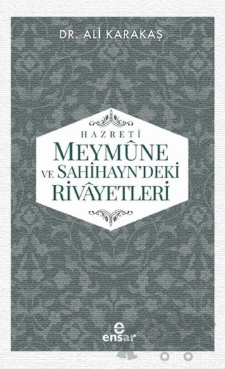 Hazreti Meymune ve Sahihayn'deki Rivayetleri – Ali Karakaş – Ensar Neşriyat kitap kapağı