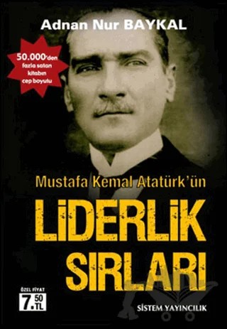Mustafa Kemal Atatürk’ün Liderlik Sırları – Adnan Nur Baykal – Sistem Yayıncılık kitap kapağı