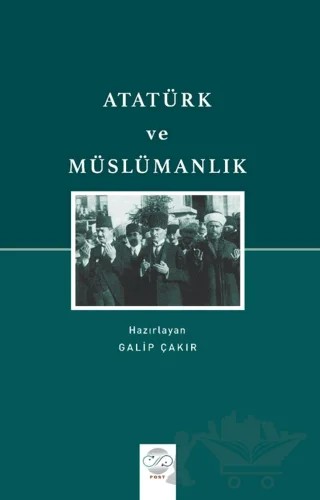 Atatürk ve Müslümanlık – Kolektif – Post Yayınevi kitap kapağı