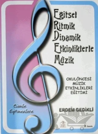 Okulöncesi Müzik Etkinlikleri Eğitimi - Eğitsel Ritmik Dinamik Etkinliklerle Müzik – Erdem Gedikli – Ezgi Kitabevi Yayınları kitap kapağı