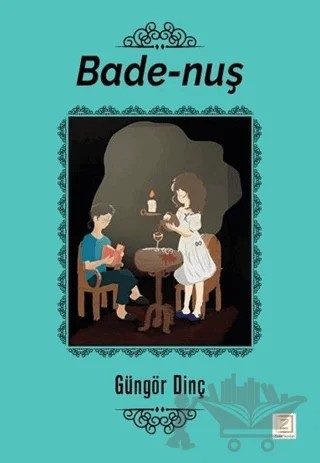 Bade-Nuş – Güngör Dinç – Zinde Yayıncılık kitap kapağı