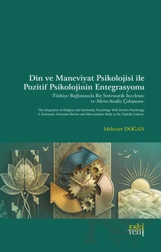 Din ve Maneviyat Psikolojisi ile Pozitif Psikolojinin Entegrasyonu – Mebrure Doğan – Eski Yeni Yayınları kitap kapağı