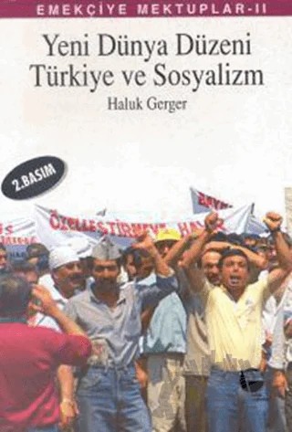 Emekçiye Mektuplar 2 - Yeni Dünya Düzeni, Türkiye ve Sosyalizm – Haluk Gerger – Belge Yayınları kitap kapağı