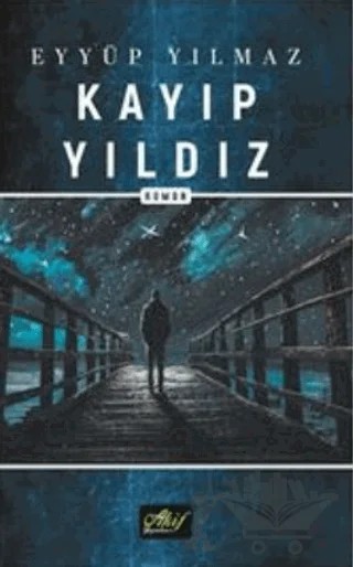 Kayıp Yıldız – Eyyüp Yılmaz – Akif Yayınları kitap kapağı