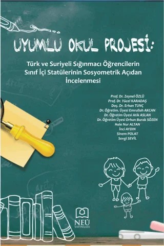 Uyumlu Okul Projesi: Türk ve Suriyeli Sığınmacı Öğrencilerin Sınıf İçi Statülerinin Sosyometrik Açıdan İncelenmesi – Zeynel Özlü, Yücel Karadaş, Erhan Tunç, Emrullah Akcan, Atik Aslan, Orhun Burak Sözen, Remzi Yılmaz, Hale Nur Altan, İnci Aydın, Sinem Polat, Sevgi Sevil – Necmettin Erbakan Üniversitesi Yayınları kitap kapağı