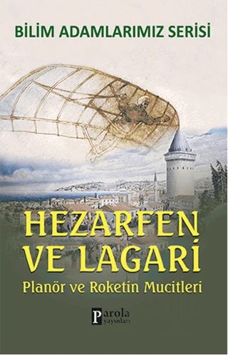 Hezarfen ve Lagari - Bilim Adamlarımız Serisi – Ali Kuzu – Parola Yayınları kitap kapağı