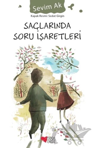 Saçlarında Soru İşaretleri – Sevim Ak – Can Çocuk Yayınları kitap kapağı