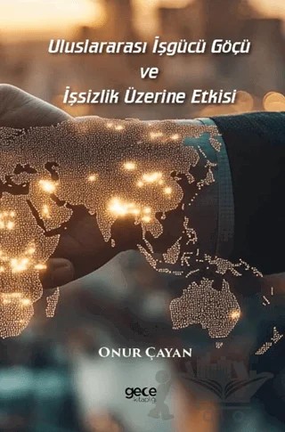 Uluslararası İşgücü Göçü ve İşsizlik Üzerine Etkisi – Onur Çayan – Gece Kitaplığı kitap kapağı