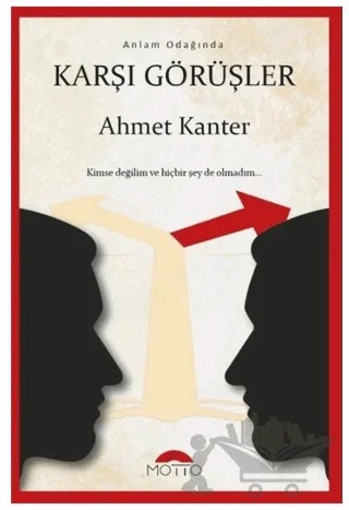 Anlam Odağında Karşı Görüşler – Ahmet Kanter – Motto Yayınları kitap kapağı