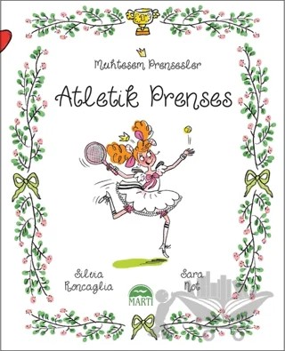 Atletik Prenses - Muhteşem Prensesler – Silvia Roncaglia – Martı Çocuk Yayınları kitap kapağı