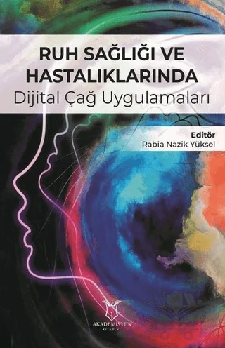 Ruh Sağlığı ve Hastalıklarında Dijital Çağ Uygulamaları – Rabia Nazik Yüksel – Akademisyen Kitabevi kitap kapağı
