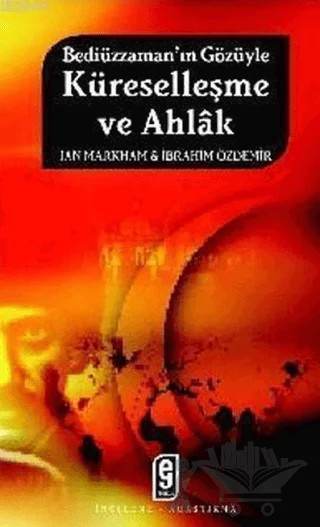 Bediüzzaman’ın Gözüyle Küreselleşme ve Ahlak – İbrahim Özdemir – Etkileşim Yayınları kitap kapağı