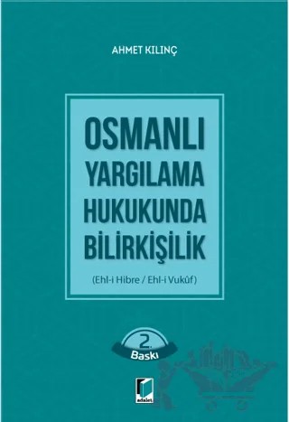 Osmanlı Yargılama Hukukunda Bilirkişilik – Ahmet Kılınç – Adalet Yayınevi kitap kapağı