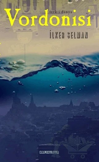Vordonisi Terk-i Dünya – İlker Selman – Kafe Kültür Yayıncılık kitap kapağı