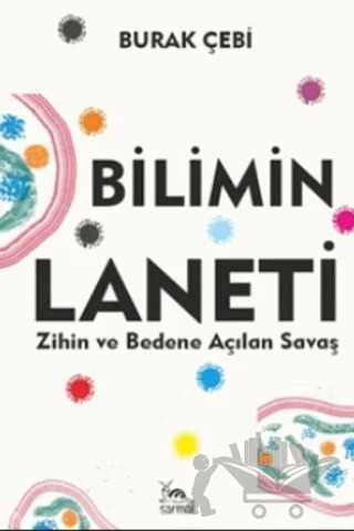 Bilimin Laneti Zihin ve Bedene Açılan Savaş – Burak Çebi – Sarmal Kitabevi kitap kapağı