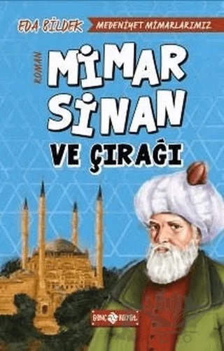 Medeniyet Mimarlarımız 2 - Mimar Sinan ve Çırağı – Eda Bildek – Genç Hayat kitap kapağı