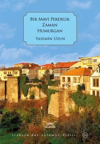 Bir Mavi Perdelik Zaman Humurgan – Yasemin Uzun – Heyamola Yayınları kitap kapağı