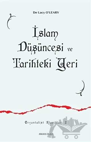 İslam Düşüncesi ve Tarihteki Yeri – De Lacy O’Leary – Ankara Okulu Yayınları kitap kapağı