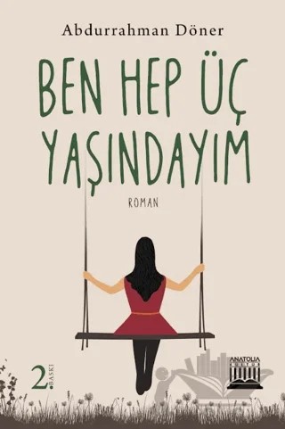 Ben Hep Üç Yaşındayım – Abdurrahman Döner – Anatolia Kitap kitap kapağı