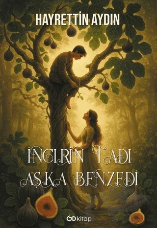 İncirin Tadı Aşka Benzedi – Hayrettin Aydın – Od Kitap kitap kapağı
