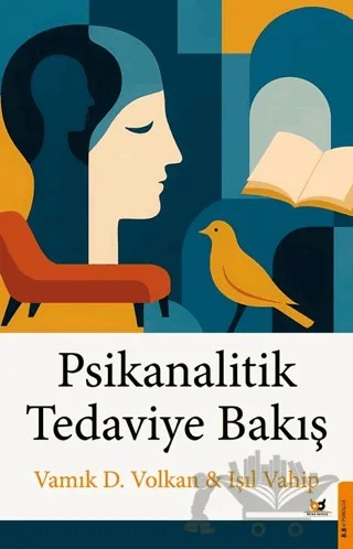 Psikanalitik Tedaviye Bakış – Vamık D. Volkan, Işıl Vahip – Beyaz Baykuş Yayınları kitap kapağı