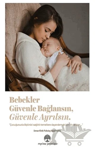 Bebekler Güvenle Bağlansın, Güvenle Ayrılsın – Hayal Menteş – Myrina Yayınları kitap kapağı