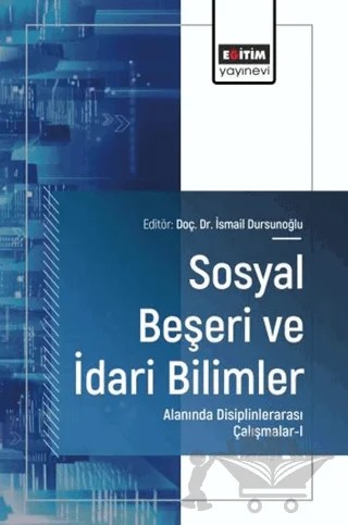 Sosyal Beşeri ve İdari Bilimler Alanında Disiplinlerarası Çalışmalar - 1 – Kolektif – Eğitim Yayınevi - Bilimsel Eserler kitap kapağı