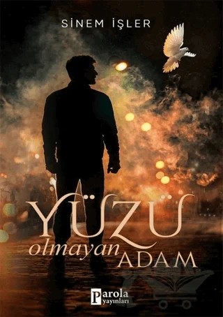 Yüzü Olmayan Adam – Sinem İşler – Parola Yayınları kitap kapağı