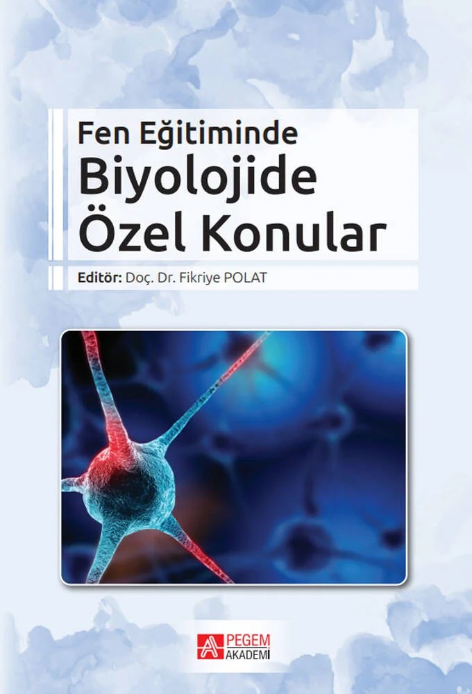 Fen Eğitiminde Biyolojide Özel Konular – Fikriye Polat, Arzu Cansaran, Damla Nihan Bora, Egemen Dere – Pegem Akademi Yayıncılık kitap kapağı