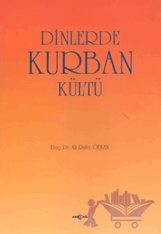 Dinlerde Kurban Kültü – Ali Rafet Özkan – Akçağ Yayınları kitap kapağı