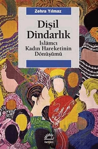 Dişil Dindarlık – Zehra Yılmaz – İletişim Yayınevi kitap kapağı