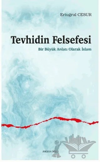 Tevhidin Felsefesi – Ertuğrul Cesur – Ankara Okulu Yayınları kitap kapağı