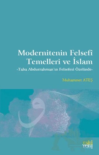 Modernitenin Felsefi Temelleri ve İslam – Muhammet Ateş – Eski Yeni Yayınları kitap kapağı