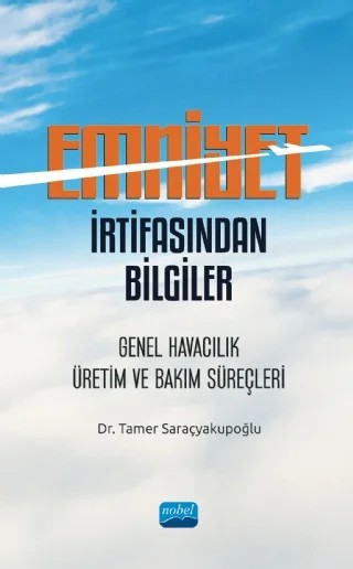 Emniyet İrtifasından Bilgiler: Genel Havacılık, Üretim ve Bakım Süreçleri – Tamer Saraçyakupoğlu – Nobel Akademik Yayıncılık kitap kapağı