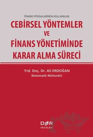 Finans Piyasalarında Kullanılan Cebirsel Yöntemler ve Finans Yönetiminde Karar Alma Süreci – Ali Erdoğan – Der Yayınları kitap kapağı
