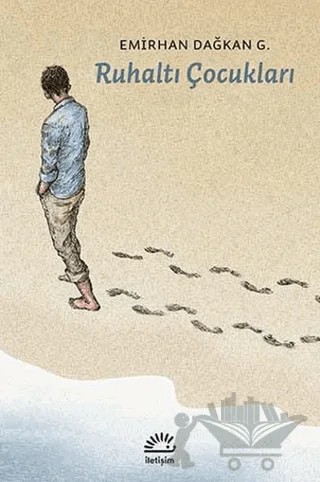 Ruhaltı Çocukları – Emirhan Dağkan G. – İletişim Yayınevi kitap kapağı
