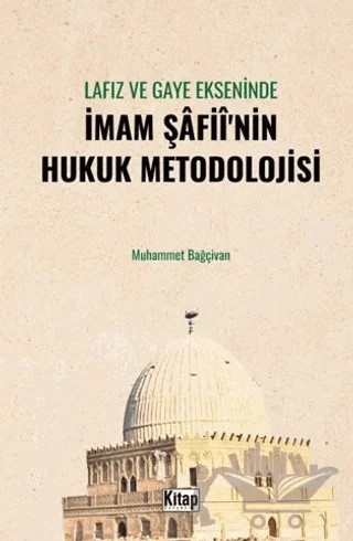 Lafız ve Gaye Ekseninde İmam Şafiî'nin Hukuk Metodolojisi – Muhammet Bağçivan – Kitap Dünyası Yayınları kitap kapağı