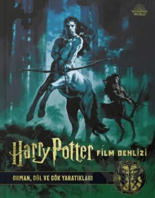 Harry Potter Film Dehlizi 1: Orman, Göl ve Gök Yaratıkları – Kolektif – Teras Kitap kitap kapağı