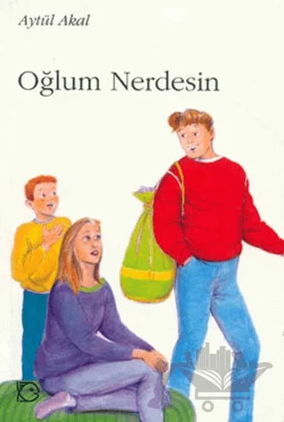 Oğlum Nerdesin? – Aytül Akal – Uçanbalık Yayıncılık kitap kapağı