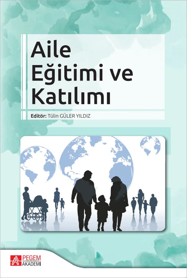 Aile Eğitimi ve Katılımı – Tülin Güler Yıldız, Arzu Özyürek, Elif Kalkan, Esra Ünlüer Özbay, Fatma Tezel Şahin – Pegem Akademi Yayıncılık kitap kapağı
