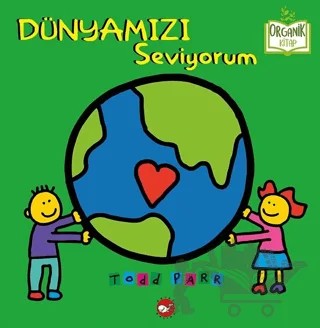 Dünyamızı Seviyorum – Todd Parr – Beyaz Balina Yayınları kitap kapağı